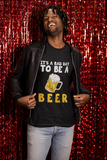 its a bad day to be a beer short sleeve t shirt