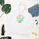 its a good day to have a good day fleece hoodie