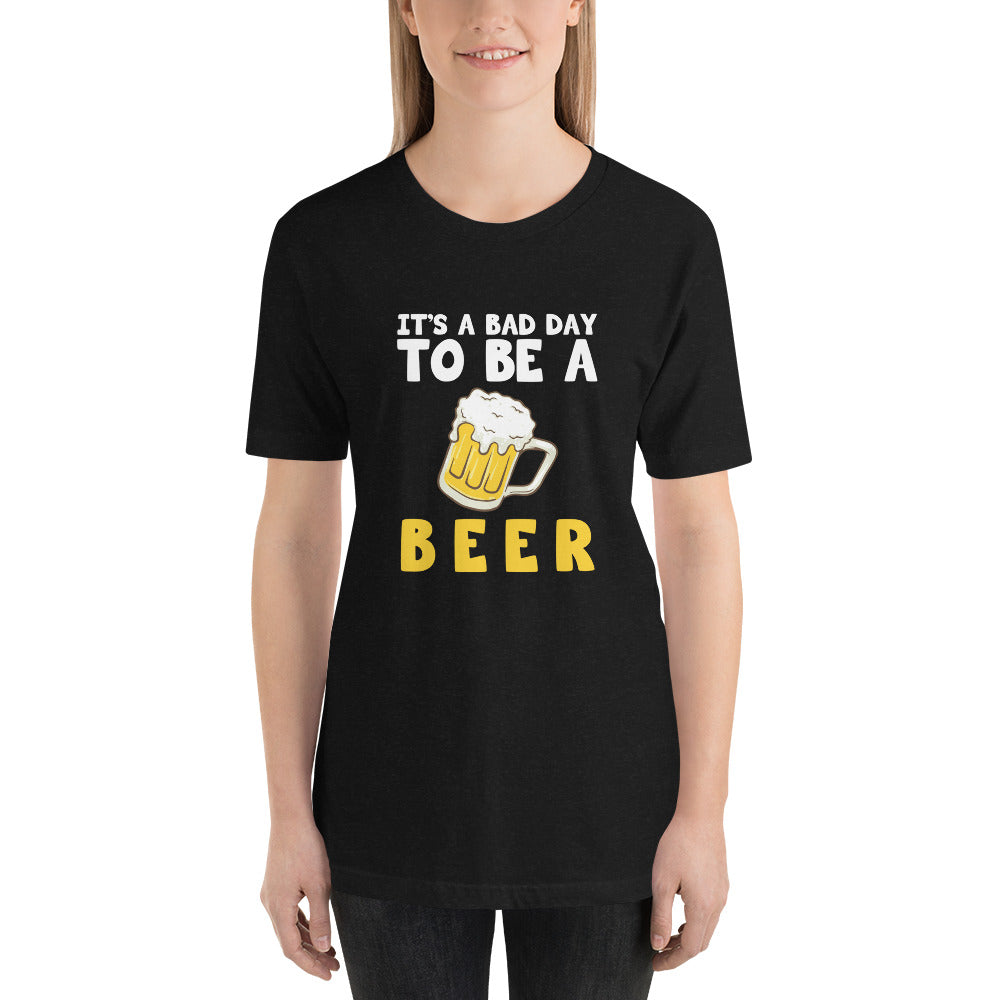 its a bad day to be a beer short sleeve t shirt